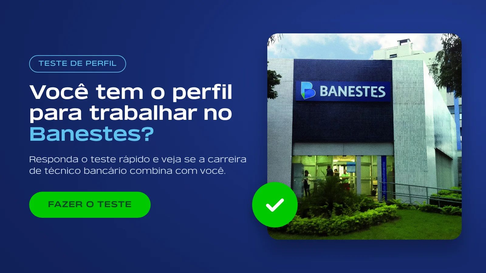 Você tem o perfil para trabalhar no Banestes? Responda o teste rápido. Fazer o teste.