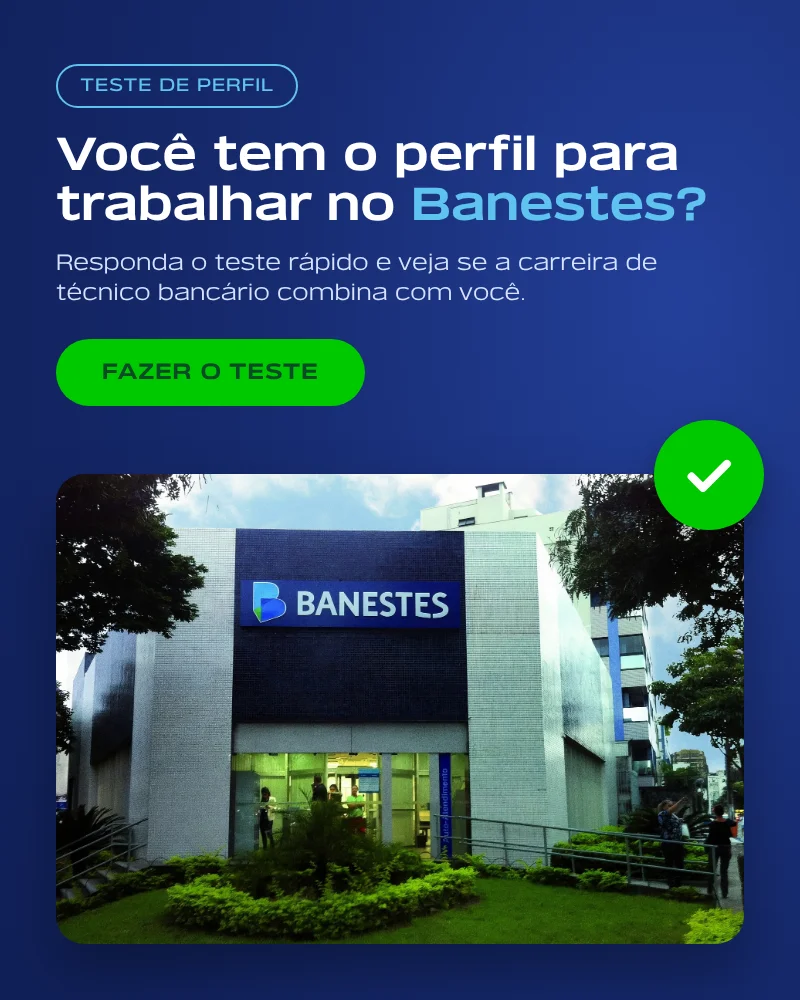 Você tem o perfil para trabalhar no Banestes? Responda o teste rápido. Fazer o teste.